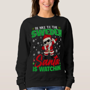 Be Nice To The Sweden Christmas Dabbing Santa Fami Sweatshirt