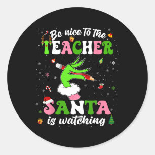 Be Nice To The Teacher Santa Is Watching Christmas Classic Round Sticker
