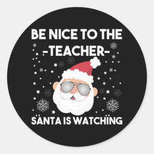 Be Nice to The Teacher Santa is Watching Christmas Classic Round Sticker