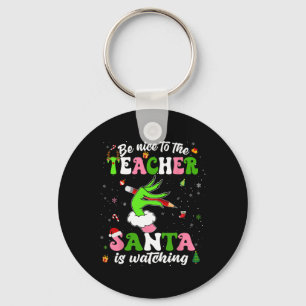 Be Nice To The Teacher Santa Is Watching Christmas Key Ring