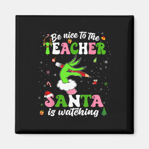 Be Nice To The Teacher Santa Is Watching Christmas Magnet