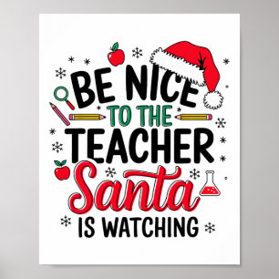 Be Nice To The Teacher Santa Is Watching Christmas Poster