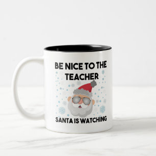 Be Nice to The Teacher Santa is Watching Christmas Two-Tone Coffee Mug