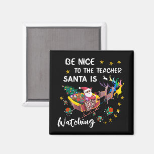 Be Nice To The Teacher Santa Is Watching Fun Magnet