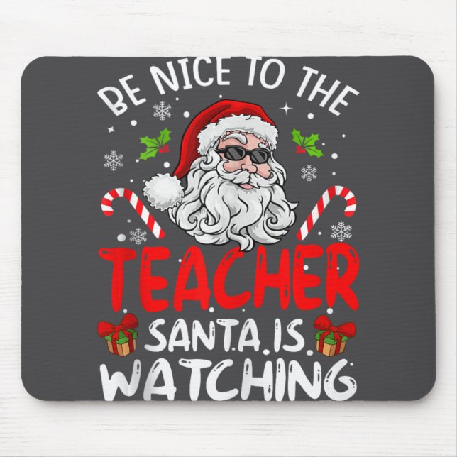 Be Nice To The Teacher Santa Is Watching Funny Chr Mouse Pad (Front)