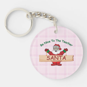 Be Nice To The Teacher, Santa Is Watching Key Ring
