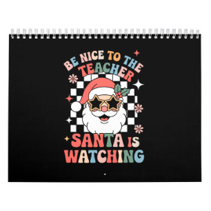 Be Nice To The Teacher Santa Is Watching Retro Calendar