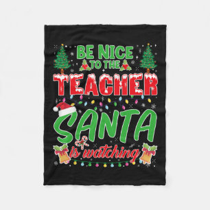 Be Nice To The Teacher Santa Is Watching School Ch Fleece Blanket