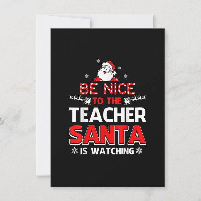 Be Nice To The Teacher Santa Is Watching T-Shirt-  Invitation (Front)
