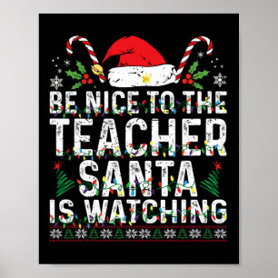 Be Nice To The Teacher Santa Is Watching Xmas Scho Poster