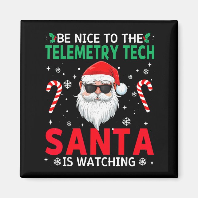 Be Nice To The Telemetry Tech Santa Is Watching Ch Magnet (Front)