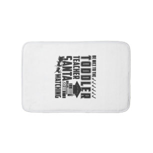 Be Nice To The Toddler Teacher Shirt Bath Mat
