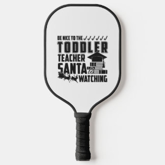 Be Nice To The Toddler Teacher Shirt Pickleball Paddle