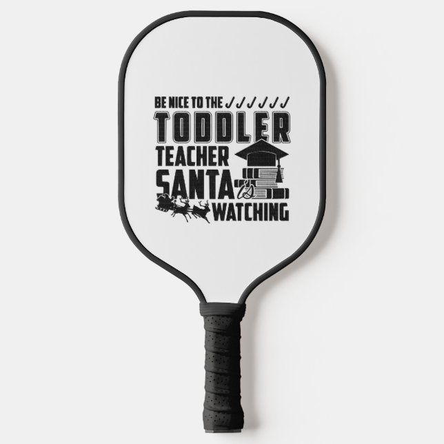 Be Nice To The Toddler Teacher Shirt Pickleball Paddle (Front)