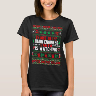 Be Nice To The Train Engineer Santa Is Watching Ch T-Shirt