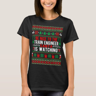 Be Nice To The Train Engineer Santa Is Watching Ch T-Shirt