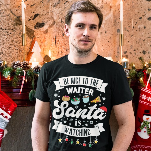 Be nice to the waiter Santa is watching humorous T-Shirt (Creator Uploaded)