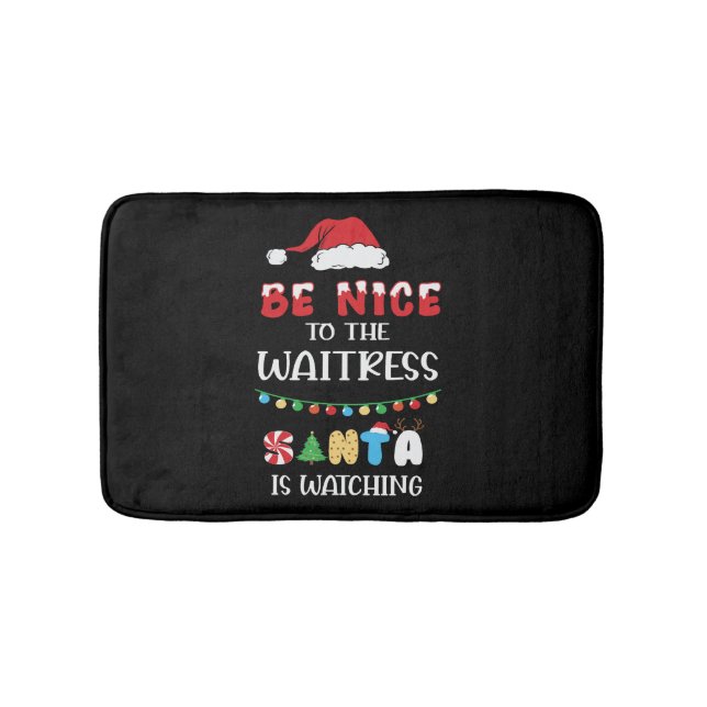 Be Nice To The Waitress Santa Is Watching Bath Mat (Front)