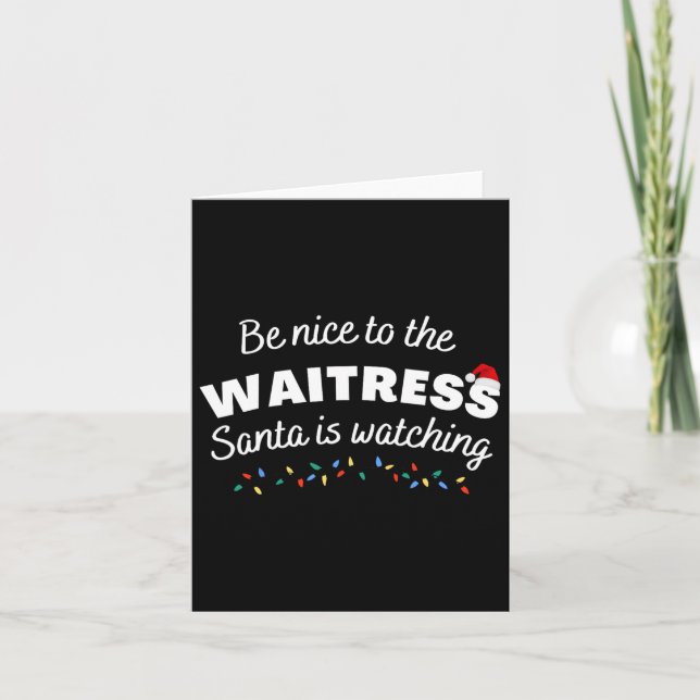 Be Nice To The Waitress Santa Is Watching Funny Xm Card (Front)