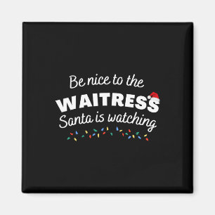 Be Nice To The Waitress Santa Is Watching Funny Xm Magnet