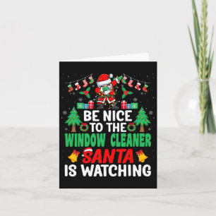 Be Nice To The Window Cleaner Santa Window Washer Card