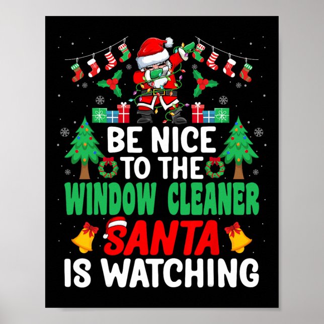 Be Nice To The Window Cleaner Santa Window Washer  Poster (Front)