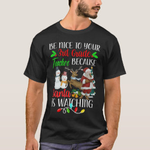 Be Nice To Your 3rd Grade Teacher T-Shirt