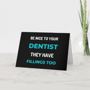 Be Nice To Your Dentist They Have Fillings Too Holiday Card