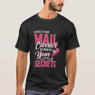 Be Nice To Your Mail Carrier T-Shirt