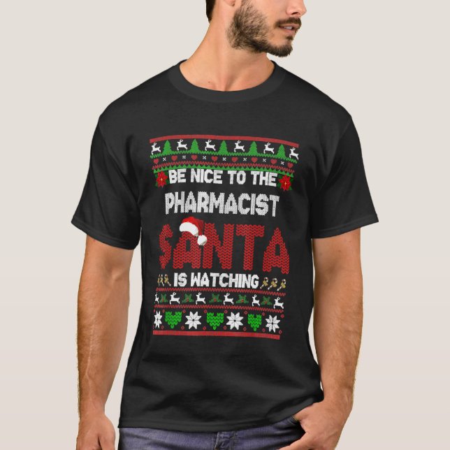 Be Nice To Your Pharmacist Christmas Pharmacist Sw T-Shirt (Front)