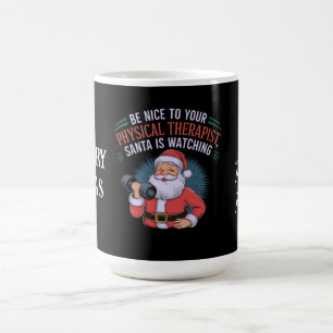Be Nice to Your Physical Therapist, Santa Watching Coffee Mug