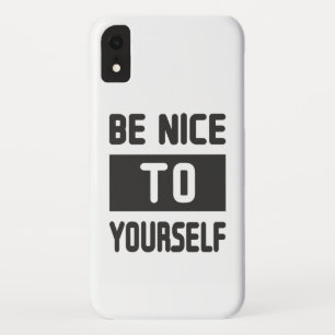 Be nice to yourself iPhone XR case