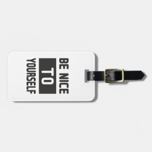 Be nice to yourself luggage tag