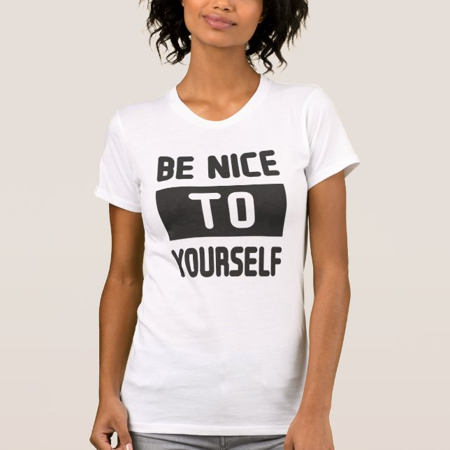 Be nice to yourself T-Shirt (Front)