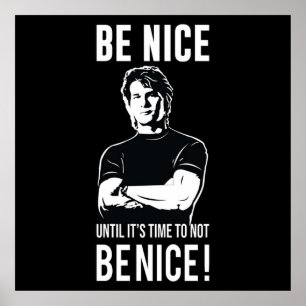 Be Nice Until Its Time To Not Be Nice Poster