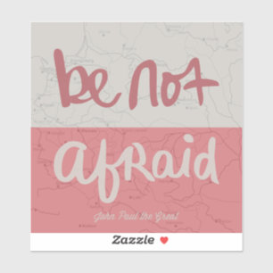Be not afraid