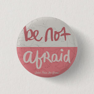 Be not afraid 3 cm round badge