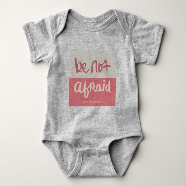Be not afraid baby bodysuit (Front)