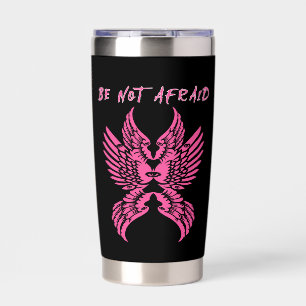 Be Not Afraid Bible Quote Christian Encouragement Insulated Tumbler