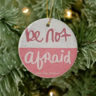 Be not afraid ceramic ornament