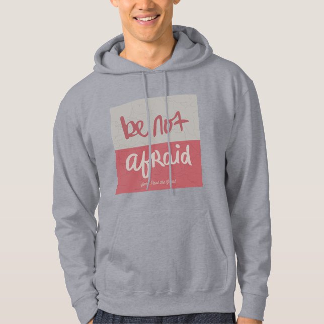 Be not afraid hoodie (Front)