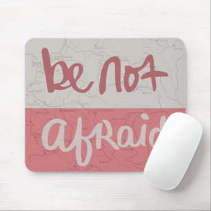 Be not afraid mouse pad