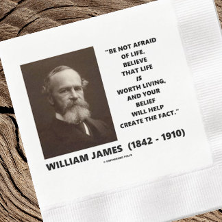 Be Not Afraid Of Life William James Belief Quote Napkin