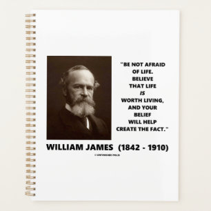 Be Not Afraid Of Life William James Belief Quote Planner