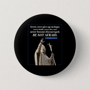 Be Not Afraid Quote John Paul 2 Pope Message 6 Cm Round Badge