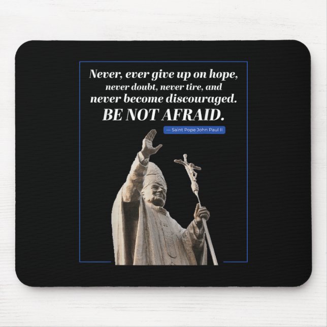 Be Not Afraid Quote John Paul 2 Pope Message  Mouse Pad (Front)