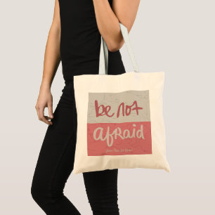 Be not afraid tote bag
