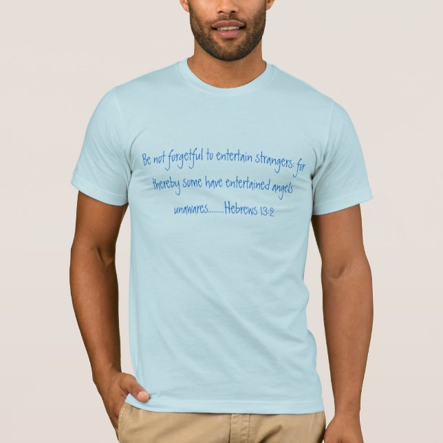 Be not forgetful to entertain strangers: for th... T-Shirt (Front)