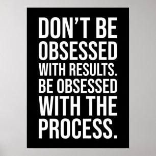 Be Obsessed With The Process - Motivational Poster