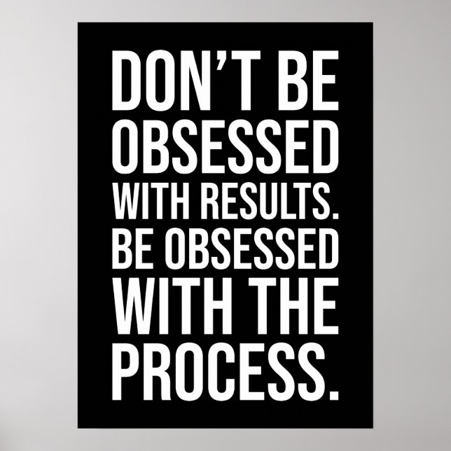 Be Obsessed With The Process - Motivational Poster (Front)